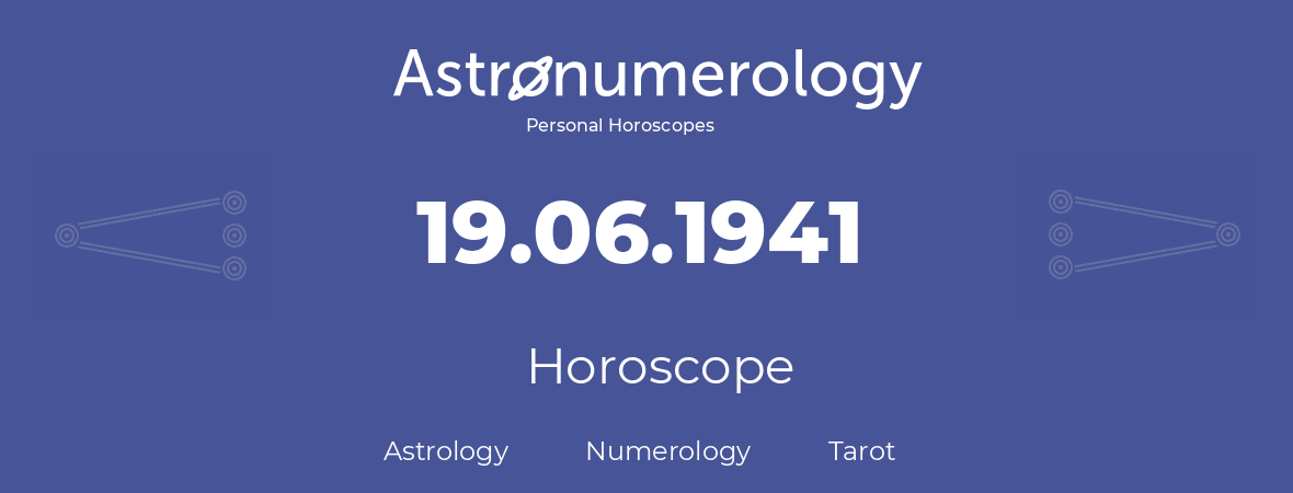 Horoscope for birthday (born day): 19.06.1941 (June 19, 1941)