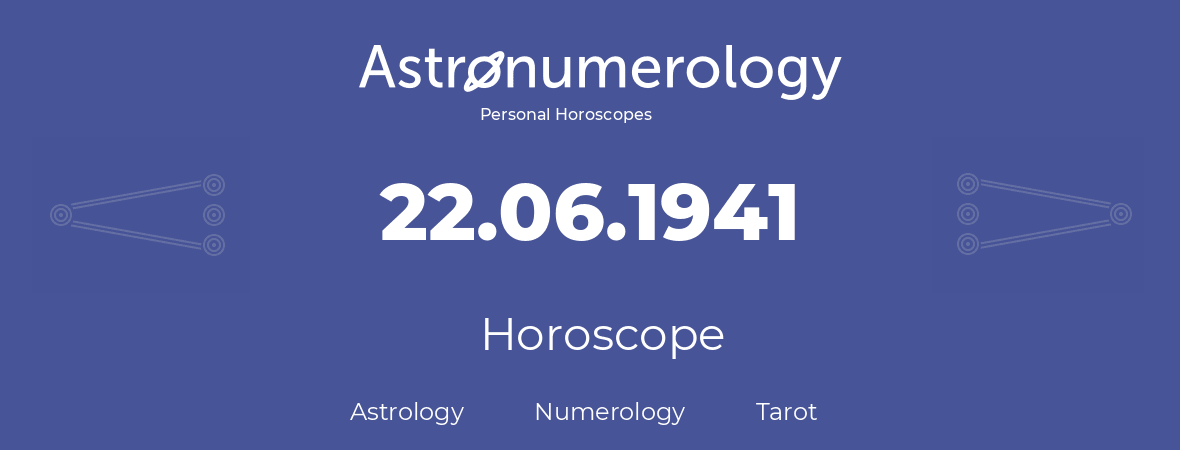 Horoscope for birthday (born day): 22.06.1941 (June 22, 1941)