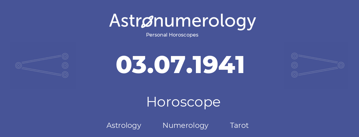 Horoscope for birthday (born day): 03.07.1941 (July 3, 1941)