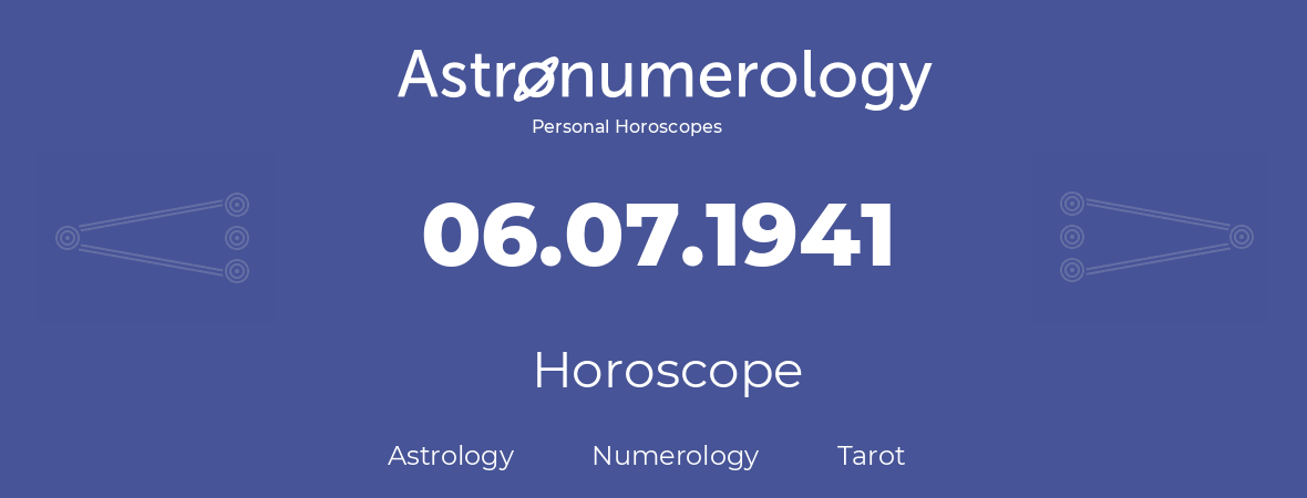 Horoscope for birthday (born day): 06.07.1941 (July 6, 1941)