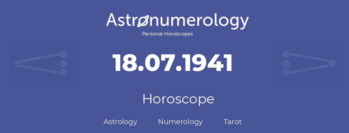 Horoscope for birthday (born day): 18.07.1941 (July 18, 1941)