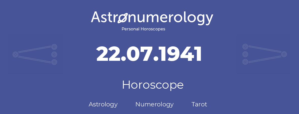 Horoscope for birthday (born day): 22.07.1941 (July 22, 1941)