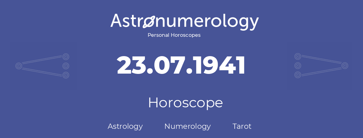 Horoscope for birthday (born day): 23.07.1941 (July 23, 1941)