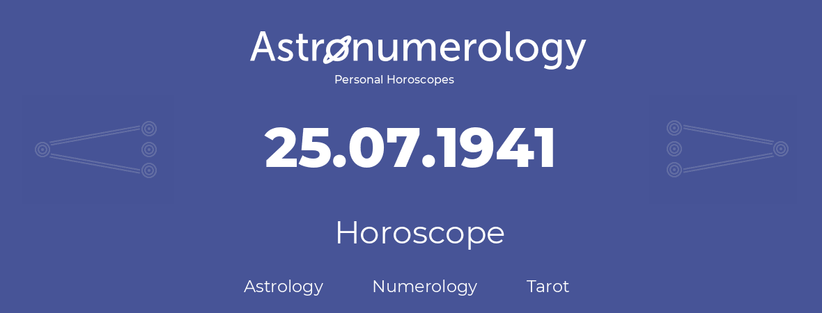 Horoscope for birthday (born day): 25.07.1941 (July 25, 1941)