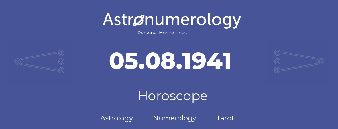 Horoscope for birthday (born day): 05.08.1941 (August 5, 1941)