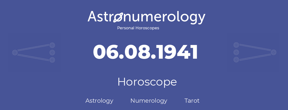 Horoscope for birthday (born day): 06.08.1941 (August 6, 1941)