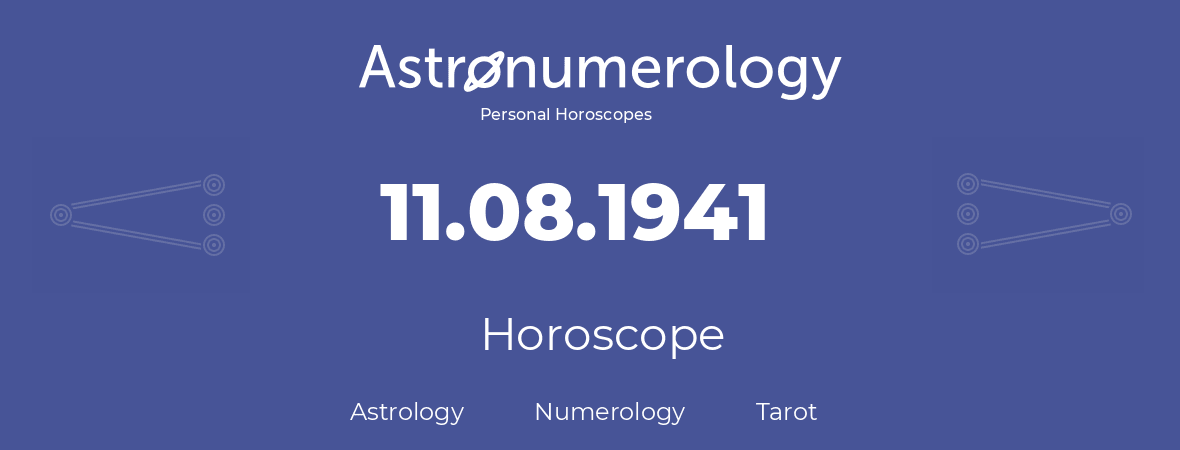 Horoscope for birthday (born day): 11.08.1941 (August 11, 1941)