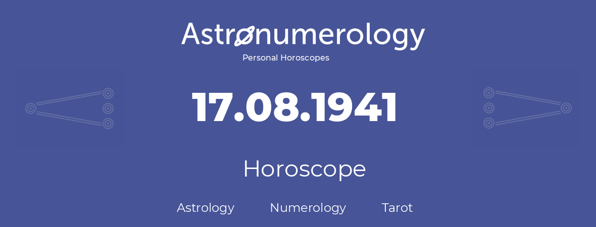 Horoscope for birthday (born day): 17.08.1941 (August 17, 1941)