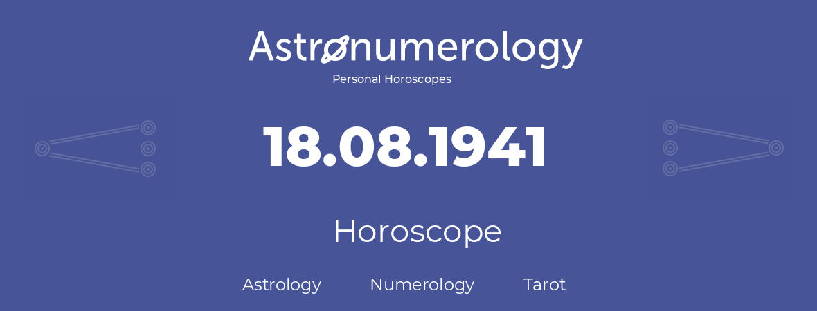 Horoscope for birthday (born day): 18.08.1941 (August 18, 1941)