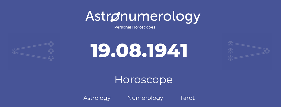 Horoscope for birthday (born day): 19.08.1941 (August 19, 1941)