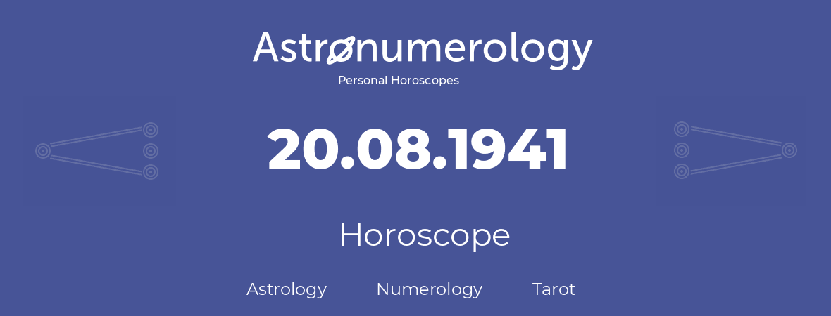 Horoscope for birthday (born day): 20.08.1941 (August 20, 1941)