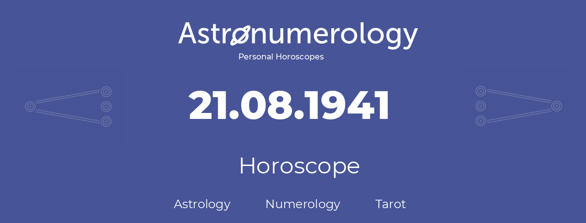 Horoscope for birthday (born day): 21.08.1941 (August 21, 1941)