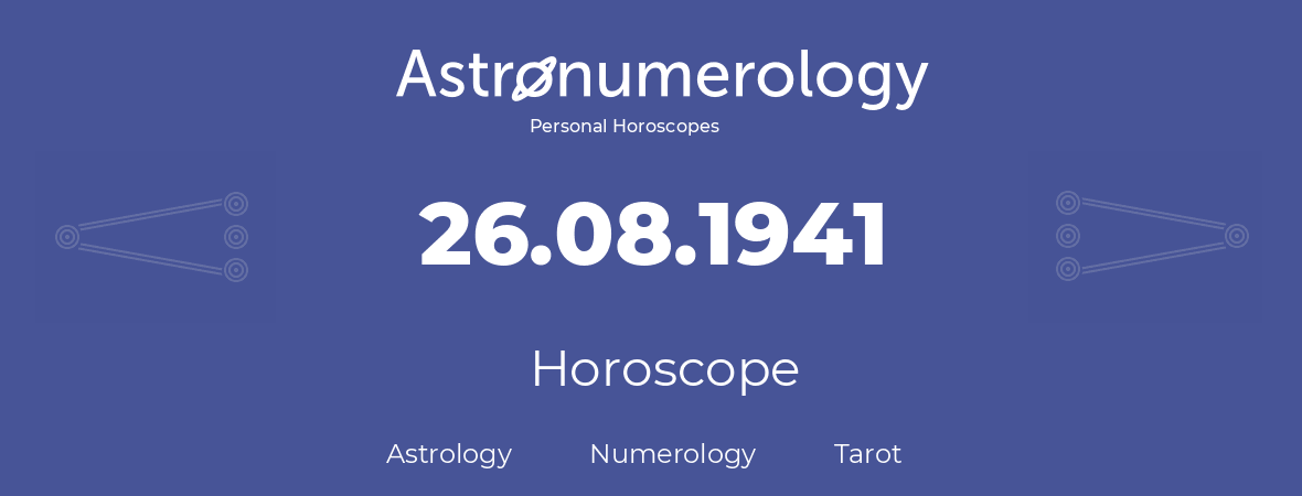 Horoscope for birthday (born day): 26.08.1941 (August 26, 1941)