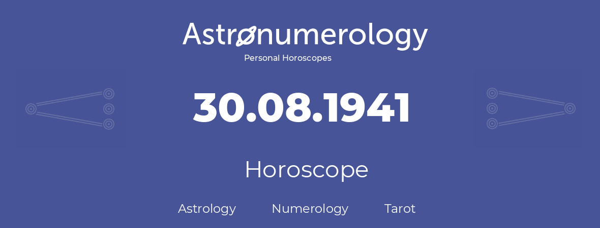 Horoscope for birthday (born day): 30.08.1941 (August 30, 1941)