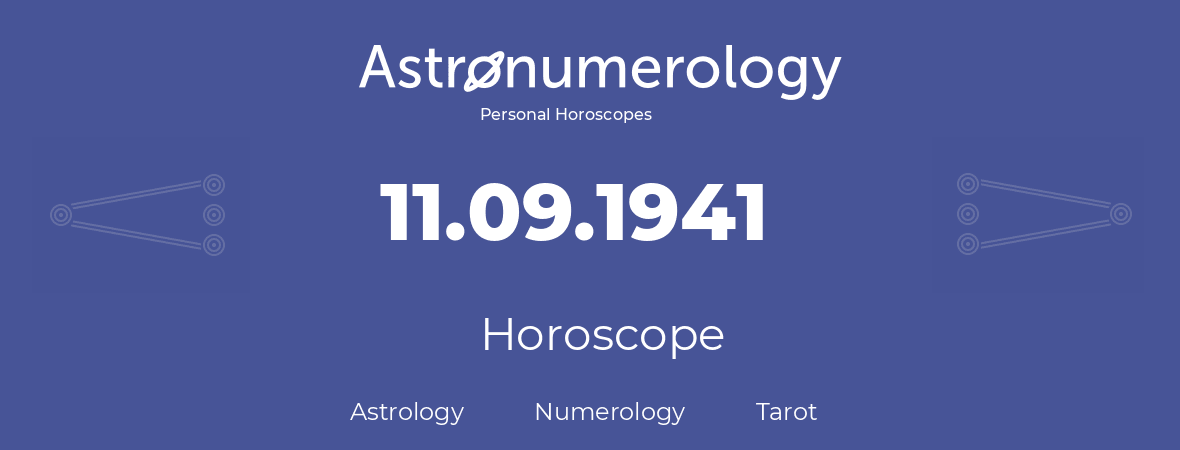 Horoscope for birthday (born day): 11.09.1941 (September 11, 1941)
