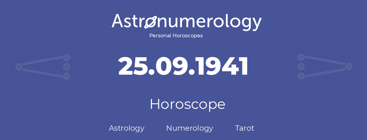 Horoscope for birthday (born day): 25.09.1941 (September 25, 1941)