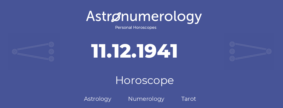 Horoscope for birthday (born day): 11.12.1941 (December 11, 1941)