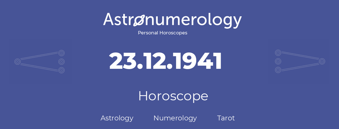 Horoscope for birthday (born day): 23.12.1941 (December 23, 1941)