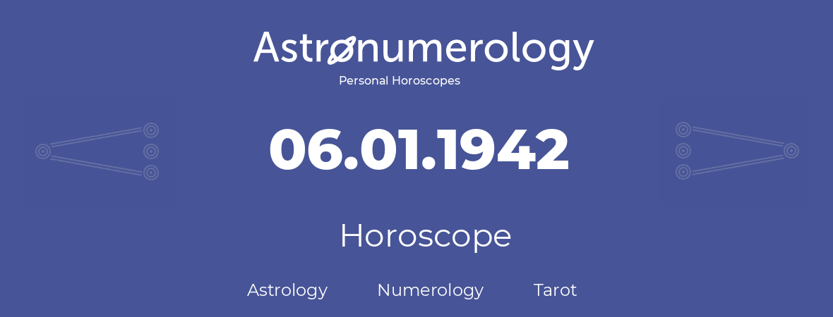Horoscope for birthday (born day): 06.01.1942 (January 06, 1942)