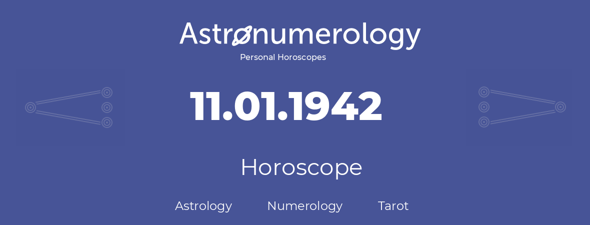 Horoscope for birthday (born day): 11.01.1942 (January 11, 1942)