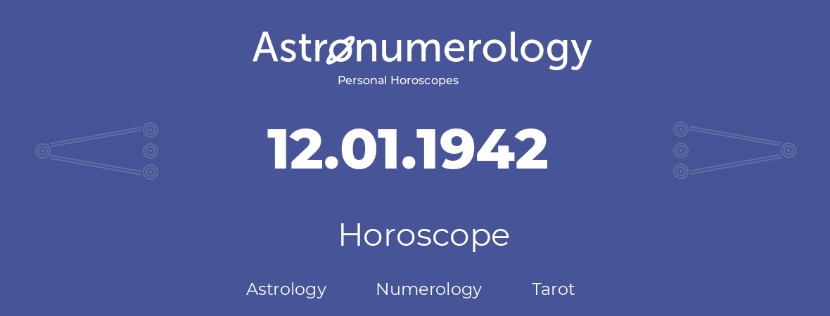 Horoscope for birthday (born day): 12.01.1942 (January 12, 1942)