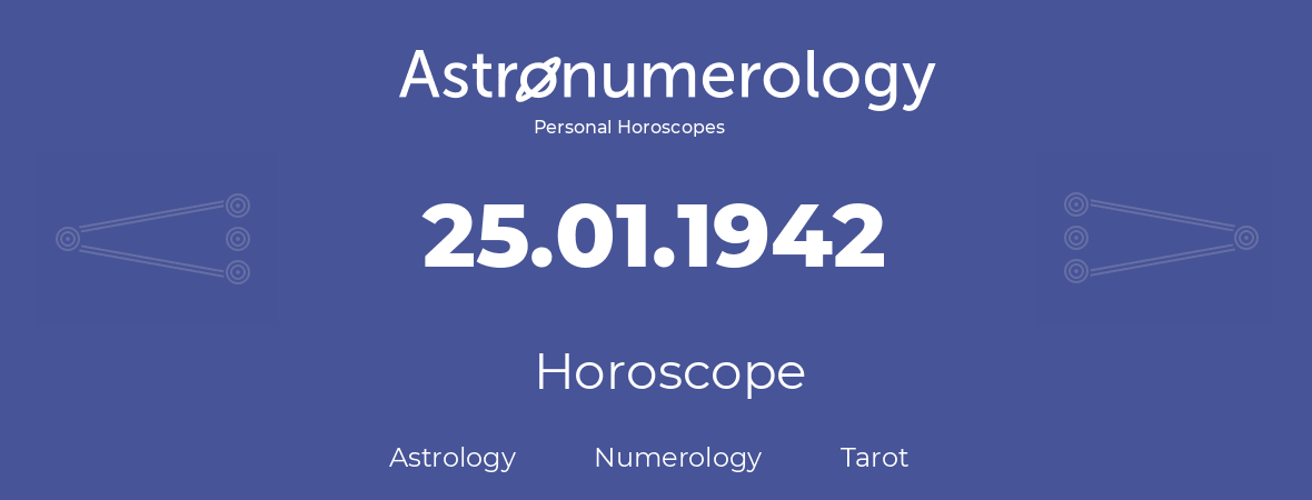 Horoscope for birthday (born day): 25.01.1942 (January 25, 1942)