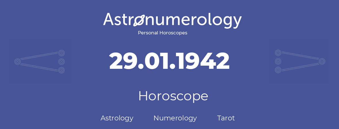 Horoscope for birthday (born day): 29.01.1942 (January 29, 1942)