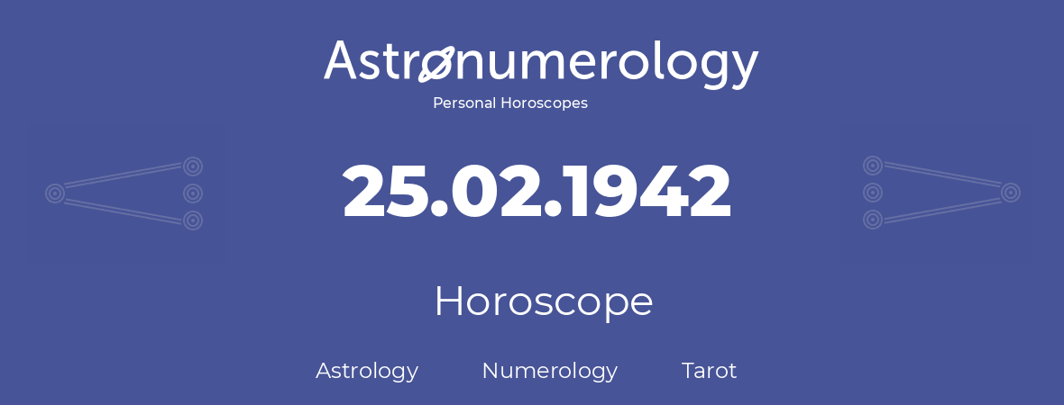 Horoscope for birthday (born day): 25.02.1942 (February 25, 1942)