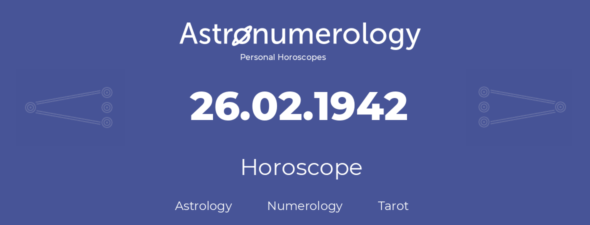 Horoscope for birthday (born day): 26.02.1942 (February 26, 1942)