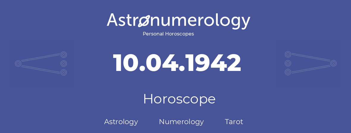 Horoscope for birthday (born day): 10.04.1942 (April 10, 1942)