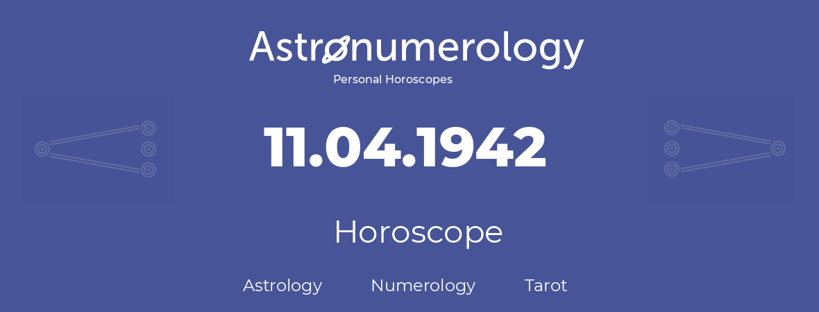 Horoscope for birthday (born day): 11.04.1942 (April 11, 1942)