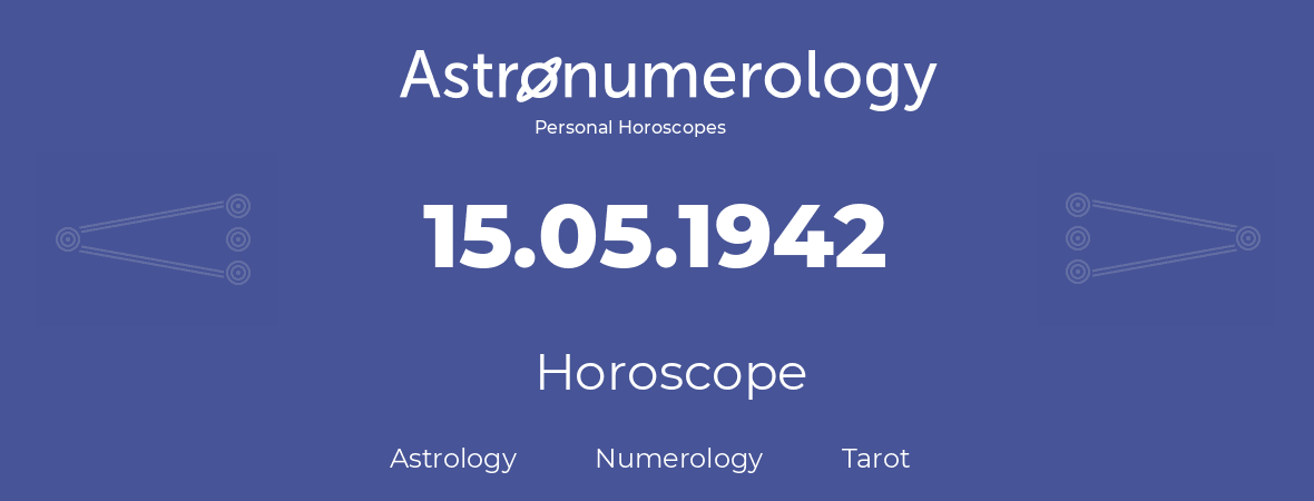 Horoscope for birthday (born day): 15.05.1942 (May 15, 1942)