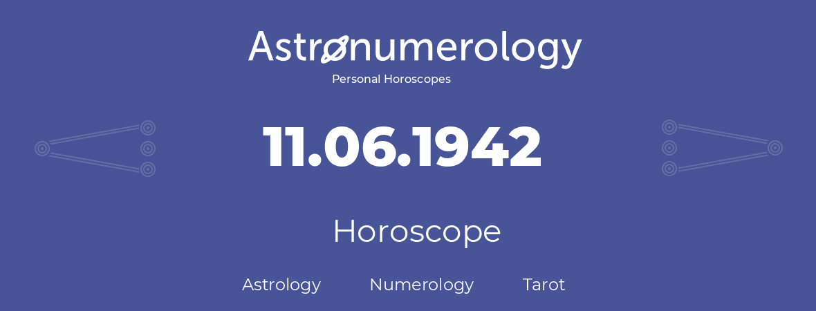 Horoscope for birthday (born day): 11.06.1942 (June 11, 1942)
