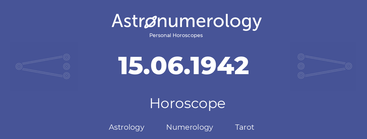 Horoscope for birthday (born day): 15.06.1942 (June 15, 1942)
