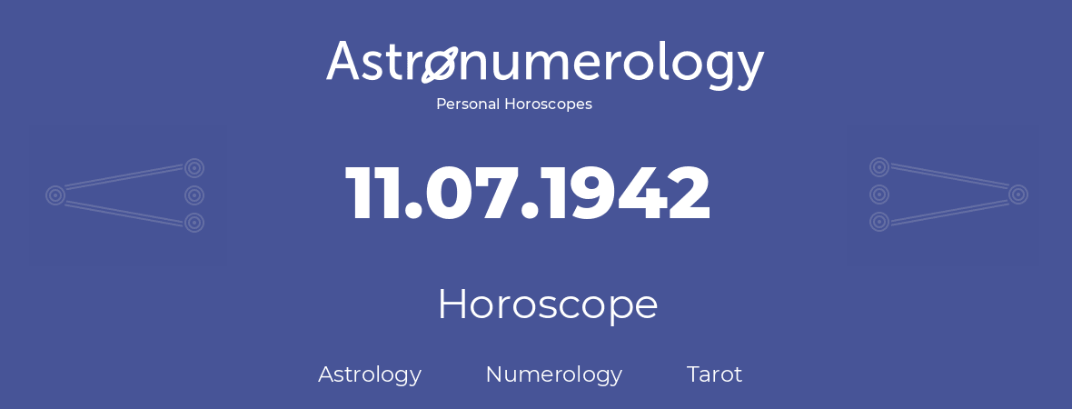 Horoscope for birthday (born day): 11.07.1942 (July 11, 1942)