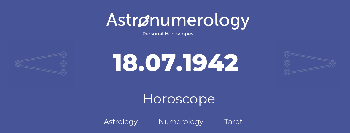 Horoscope for birthday (born day): 18.07.1942 (July 18, 1942)