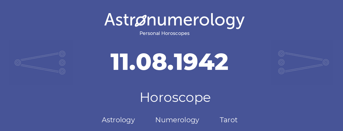 Horoscope for birthday (born day): 11.08.1942 (August 11, 1942)