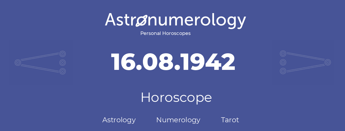Horoscope for birthday (born day): 16.08.1942 (August 16, 1942)