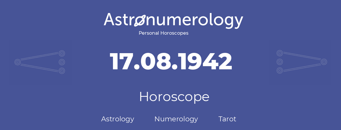 Horoscope for birthday (born day): 17.08.1942 (August 17, 1942)