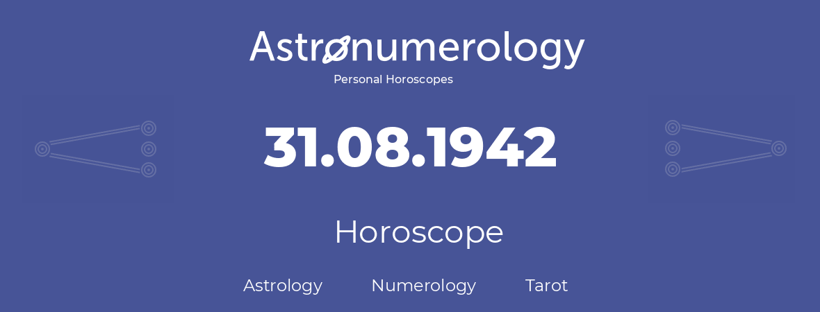 Horoscope for birthday (born day): 31.08.1942 (August 31, 1942)
