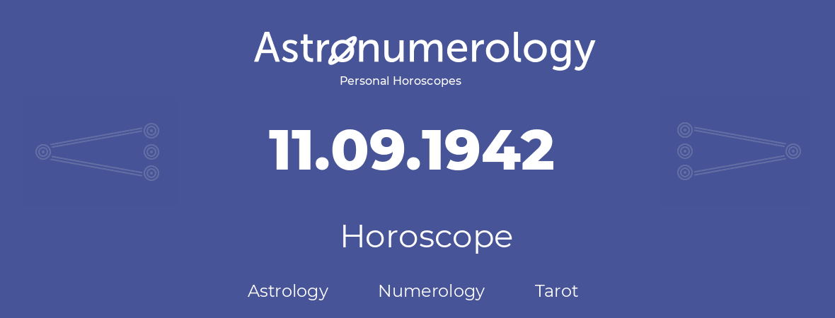 Horoscope for birthday (born day): 11.09.1942 (September 11, 1942)