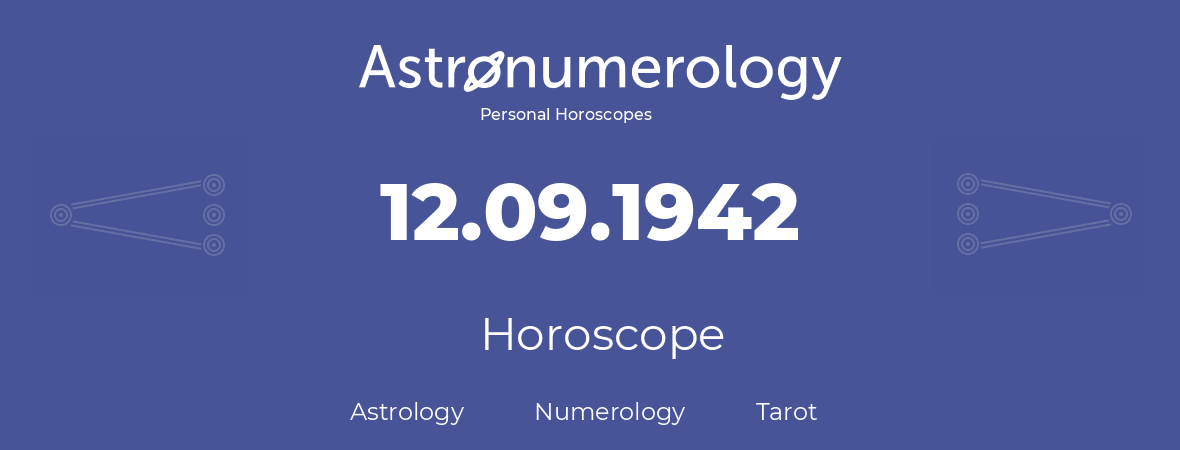 Horoscope for birthday (born day): 12.09.1942 (September 12, 1942)