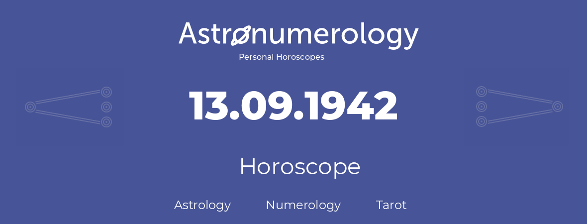 Horoscope for birthday (born day): 13.09.1942 (September 13, 1942)