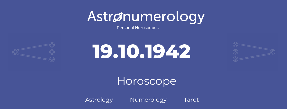 Horoscope for birthday (born day): 19.10.1942 (Oct 19, 1942)