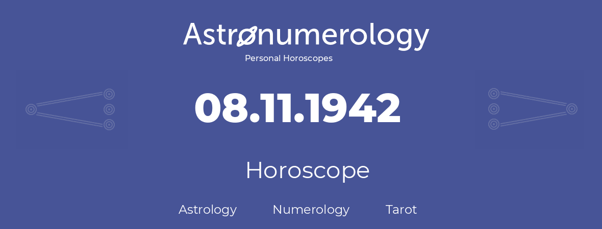Horoscope for birthday (born day): 08.11.1942 (November 08, 1942)