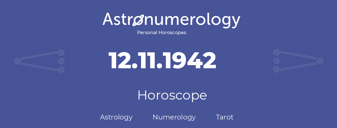 Horoscope for birthday (born day): 12.11.1942 (November 12, 1942)