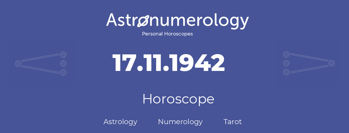 Horoscope for birthday (born day): 17.11.1942 (November 17, 1942)