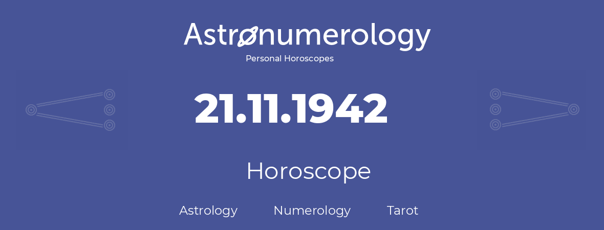 Horoscope for birthday (born day): 21.11.1942 (November 21, 1942)