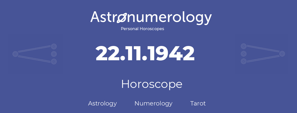 Horoscope for birthday (born day): 22.11.1942 (November 22, 1942)