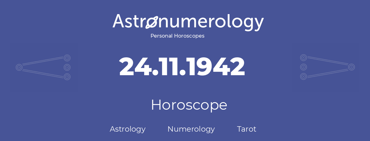 Horoscope for birthday (born day): 24.11.1942 (November 24, 1942)